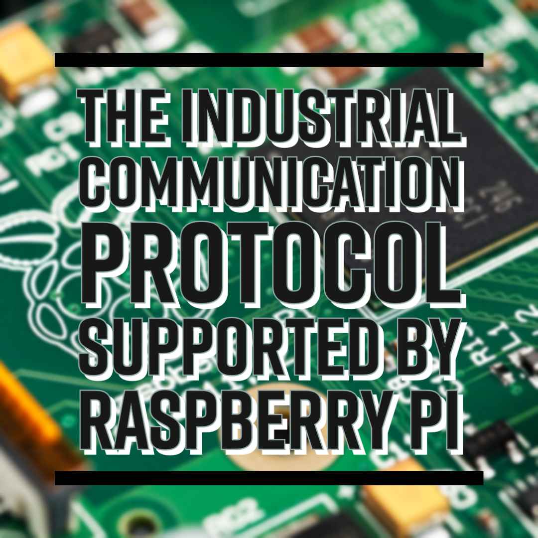 The Industrial Communication Protocol Supported By Raspberry Pi