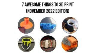 7 Awesome Things to 3D Print (November 2022 Edition)