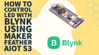How To Control LED with Blynk Using Maker Feather AIOT S3