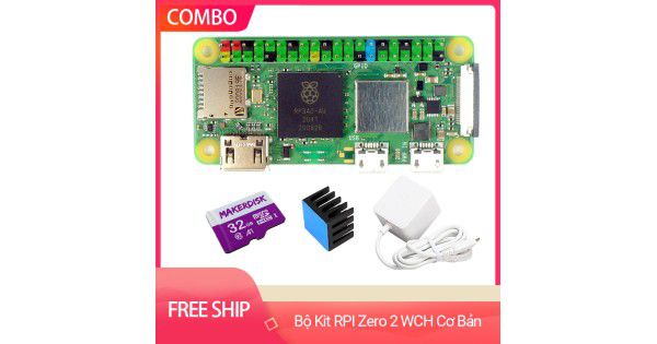 Bộ Kit Raspberry Pi Zero 2 WCH Cơ Bản