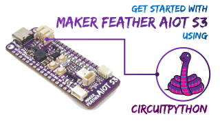 Get Started with Maker Feather AIoT S3 using CircuitPython