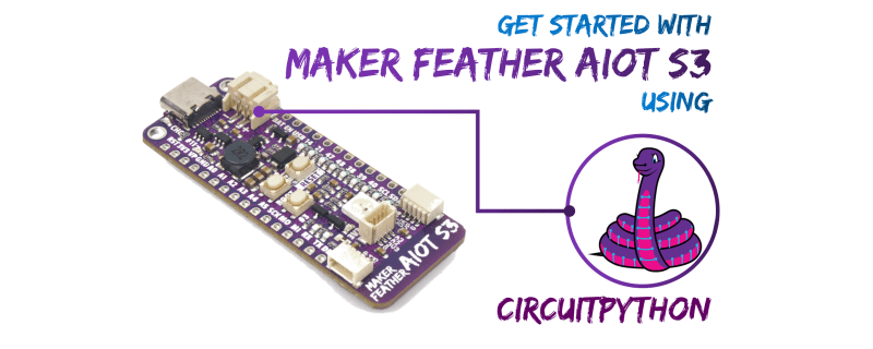 Getting Started with Maker Feather AIoT S3 using CircuitPython