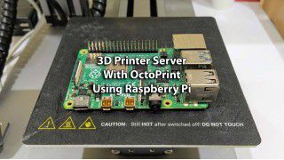 3D Printer Server With OctoPrint Using Raspberry Pi
