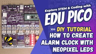 Create Alarm Clock With Neopixel using EDU PICO