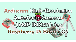 Arducam High-Resolution Autofocus Camera (16MP IMX519) for Raspberry Pi Buster OS