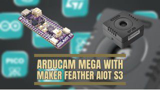 Arducam Mega 3MP with Maker Feather AIOT S3