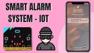 Build Smart Alarm System Using IoT with micro:bit