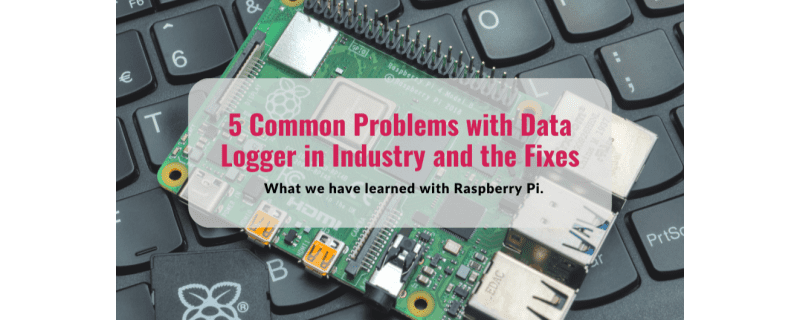 5 Common Problems with Data Logger in Industry and the Fixes