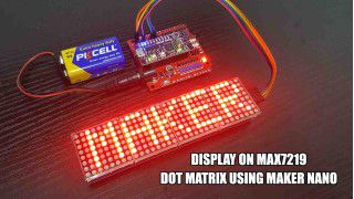 Display on MAX7219 Dot Matrix Using Maker NANO