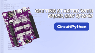 Getting Started with Maker Uno RP2040 and CircuitPython