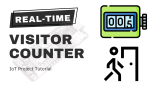 How to Build a Real-Time Visitor Counter - IoT Project Tutorial