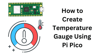 How to Create Temperature Gauge Using Pi Pico