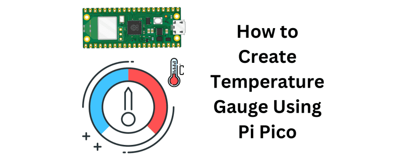 How to Create Temperature Gauge Using Pi Pico
