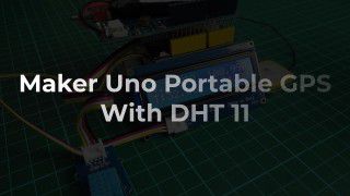 Maker Uno Portable GPS With DHT 11