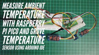 Measure The Ambient Temperature With Raspberry Pi Pico And Grove Temperature Sensor Using Arduino IDE