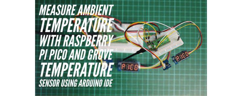 Measure The Ambient Temperature With Raspberry Pi Pico And Grove Temperature Sensor Using Arduino IDE