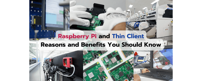 Raspberry Pi vs. Thin Client: Key Reasons and Benefits