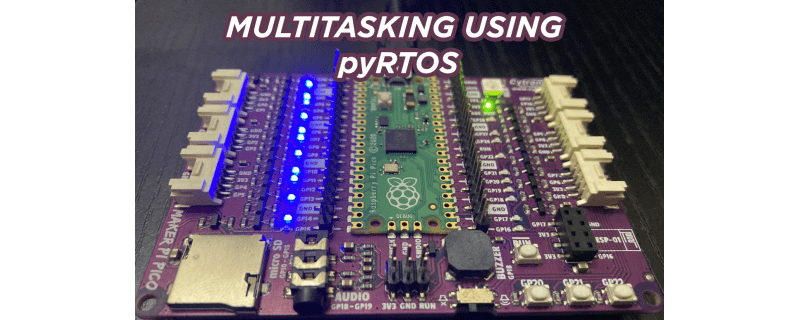 Real-Time Multitasking on Maker Pi Pico Using pyRTOS