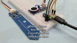 Soil Moisture Alarm Using CircuitPython on Seeeduino XIAO