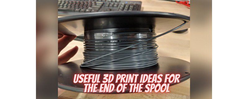 no-filament-left-behind-useful-3d-print-ideas-for-the-end-of-the-spool