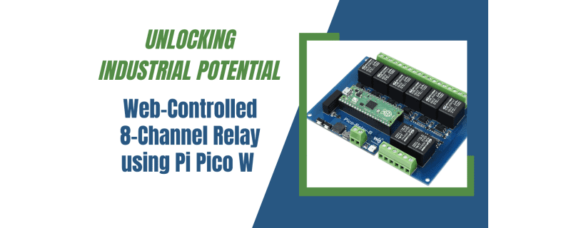 Unlocking Industrial Potential: Web-Controlled Light Bulbs with Pi Pico W & 8-Channel Relay