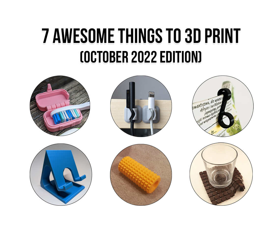 7 Awesome Things to 3D Print (October 2022 Edition)