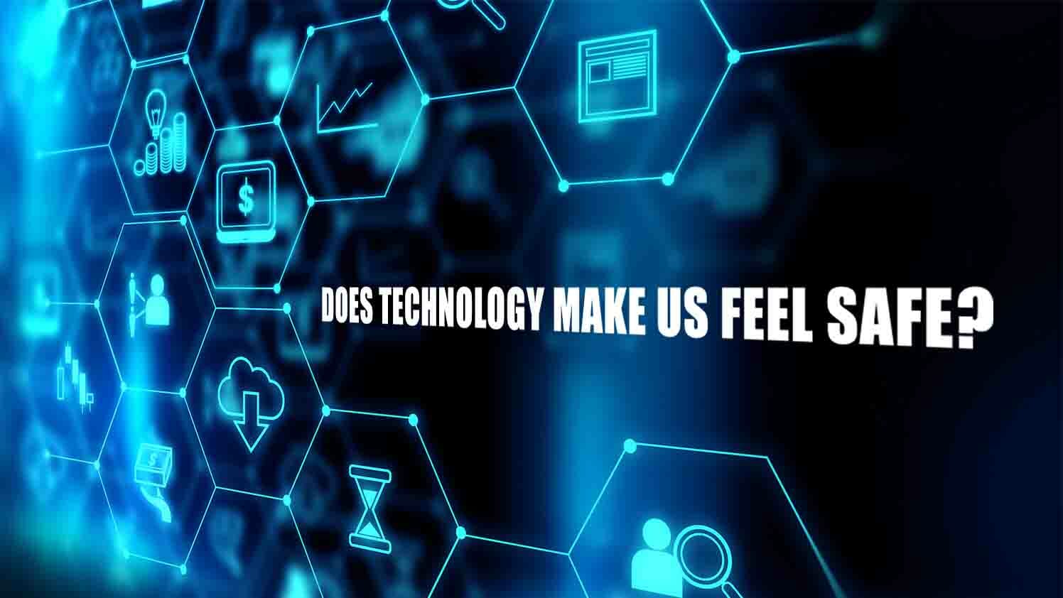 Does Technology Make Us Feel Safe