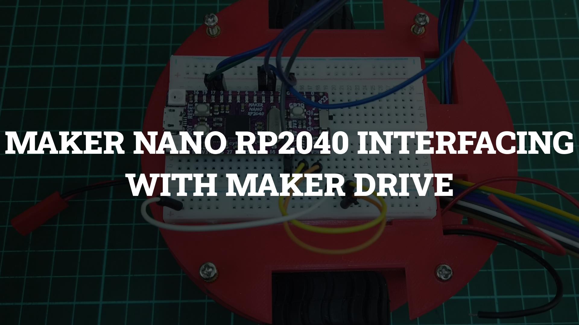 Maker Nano RP2040 Interfacing With Maker Drive Using Arduino IDE