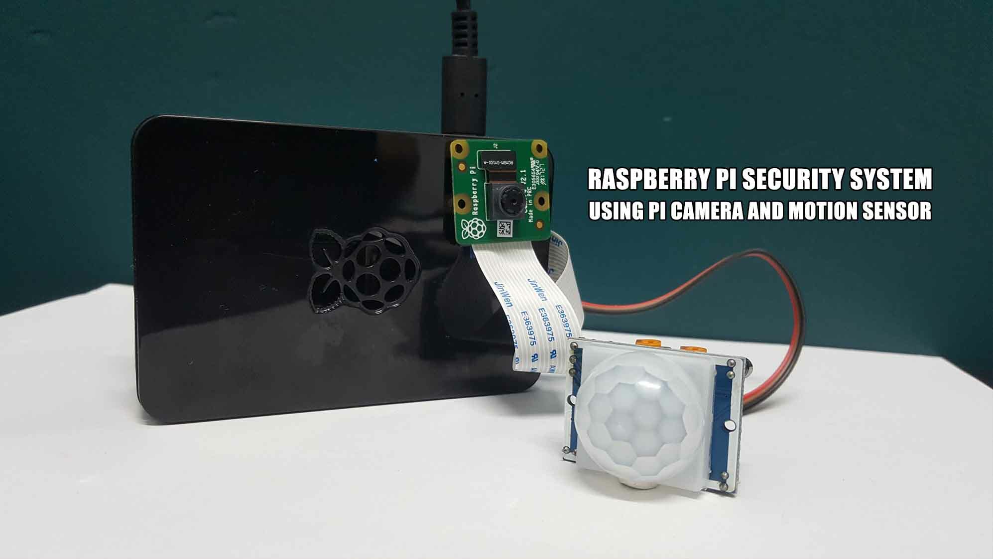 Raspberry Pi Security System with Pi Camera and Motion Sensor