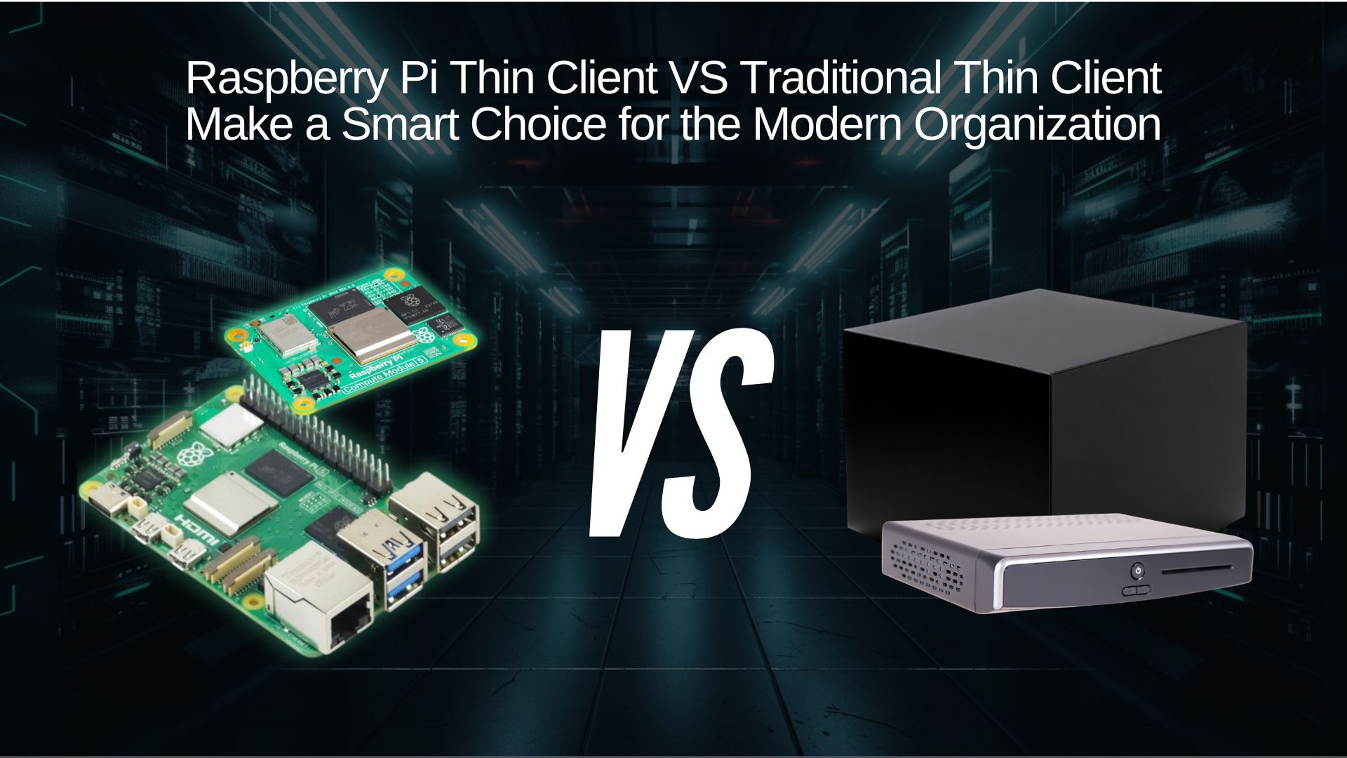 Raspberry Pi Thin Client Vs Traditional Thin Client เลือกอย่างชาญฉลาด 