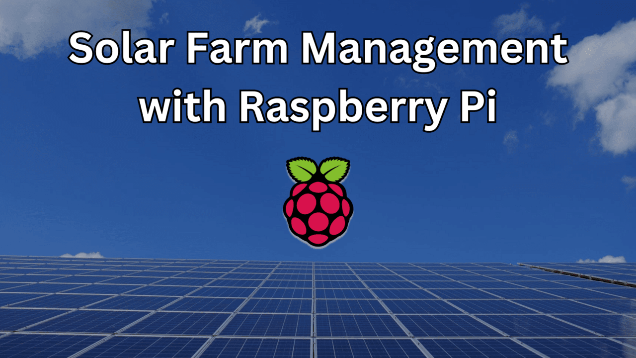 Solar Farm Management with Raspberry Pi