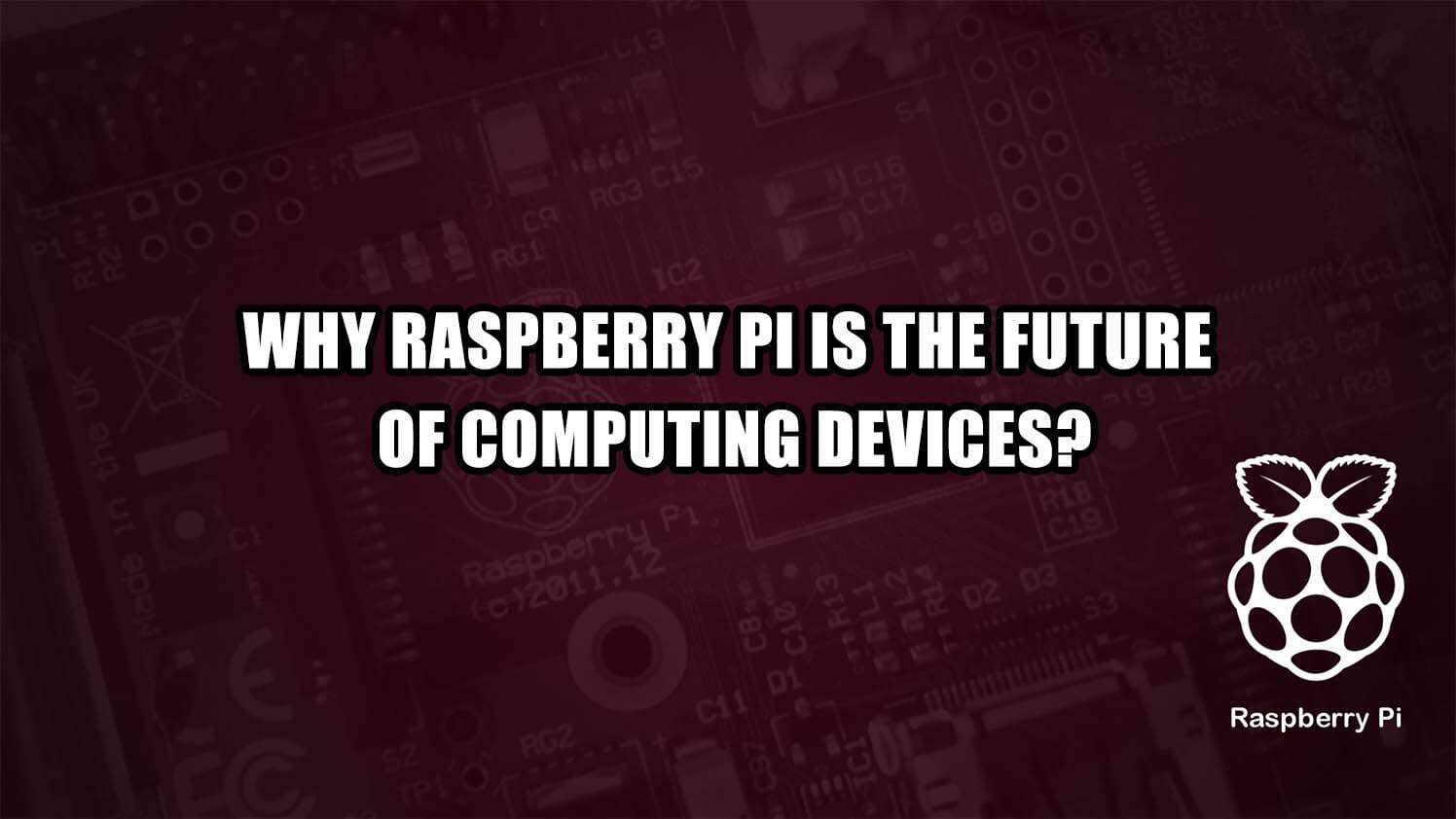 Why Raspberry Pi is the future of computing devices?